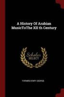 A History Of Arabian MusicToThe XII Th Century