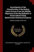 Investigation of the Classification of the Rodent Genus Eumys from the Middle Oligocene of the Big Badlands of South Dakota Using Multivariate Statistical Analysis