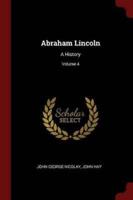 Abraham Lincoln: A History; Volume 4