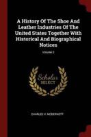 A History of the Shoe and Leather Industries of the United States Together With Historical and Biographical Notices; Volume 2