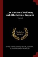 The Mastaba of Ptahhetep and Akhethetep at Saqqareh; Volume 9