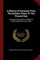 A History of Germany from the Earliest Times to the Present Day