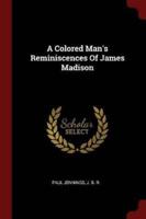 A Colored Man's Reminiscences Of James Madison