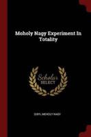 Moholy Nagy Experiment in Totality