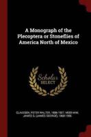 A Monograph of the Plecoptera or Stoneflies of America North of Mexico