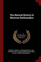 The Natural History of Mexican Rattlesnakes