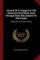 Journal Of A Voyage For The Discovery Of A North-West Passage From The Atlantic To The Pacific