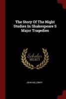 The Story Of The Night Studies In Shakespeare S Major Tragedies