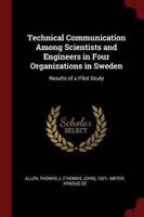 Technical Communication Among Scientists and Engineers in Four Organizations in Sweden