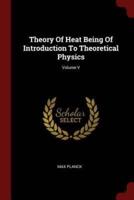 Theory Of Heat Being Of Introduction To Theoretical Physics; Volume V