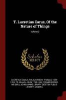 T. Lucretius Carus, of the Nature of Things; Volume 2