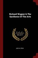 Richard Wagner & The Synthesis of the Arts