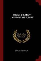 Roger B Taney Jacksonian Jurist