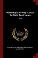 Utility Right-Of-Way Manual for State Trust Lands