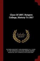 Class of 1897, Rutgers College, History to 1917