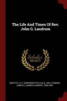 The Life And Times Of Rev. John G. Landrum