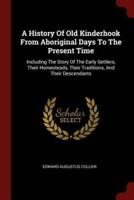 A History Of Old Kinderhook From Aboriginal Days To The Present Time