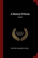 A History Of Persia; Volume 2