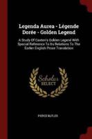 Legenda Aurea - Légende Dorée - Golden Legend