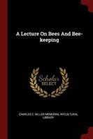 A Lecture On Bees And Bee-Keeping