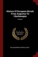 History of European Morals from Augustus to Charlemagne; Volume 2