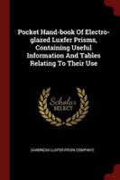 Pocket Hand-Book Of Electro-Glazed Luxfer Prisms, Containing Useful Information And Tables Relating To Their Use