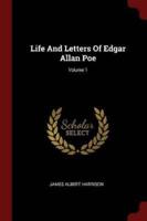 Life And Letters Of Edgar Allan Poe; Volume 1