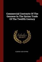 Commercial Contracts of the Genoese in the Syrian Trade of the Twelfth Century