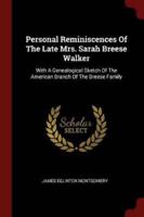 Personal Reminiscences of the Late Mrs. Sarah Breese Walker
