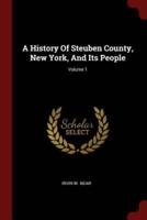 A History Of Steuben County, New York, And Its People; Volume 1