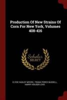 Production of New Strains of Corn for New York, Volumes 408-416