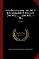 Punjab Customary Law. Vol. I-5, 6, 6 (Rev. Ed.) 8, 8(B)-11, 11 (Rev. Ed.) 12, 12 (Rev. Ed.) 13-29.E; Volume 17