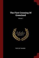 The First Crossing of Greenland; Volume 1