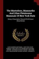 The Mastodons, Mammoths And Other Pleistocene Mammals Of New York State