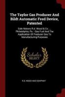 The Taylor Gas Producer and Bildt Automatic Feed Device, Patented