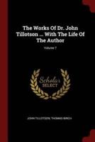 The Works Of Dr. John Tillotson ... With The Life Of The Author; Volume 7