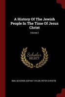 A History of the Jewish People in the Time of Jesus Christ; Volume 2