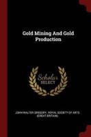 Gold Mining And Gold Production