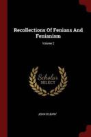 Recollections Of Fenians And Fenianism; Volume 2