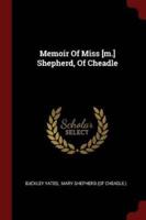 Memoir Of Miss [M.] Shepherd, Of Cheadle