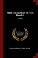 From Midshipman To Field Marshal; Volume 1