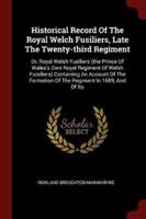 Historical Record Of The Royal Welch Fusiliers, Late The Twenty-Third Regiment