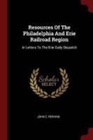 Resources of the Philadelphia and Erie Railroad Region
