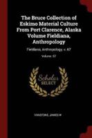The Bruce Collection of Eskimo Material Culture From Port Clarence, Alaska Volume Fieldiana, Anthropology