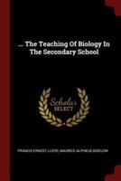 ... The Teaching of Biology in the Secondary School