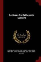 Lectures on Orthopedic Surgery