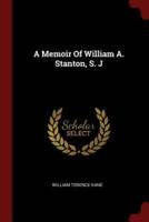 A Memoir of William A. Stanton, S. J