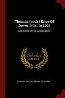 Thomas (Nock) Knox Of Dover, N.h., In 1652