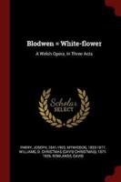 Blodwen = White-Flower