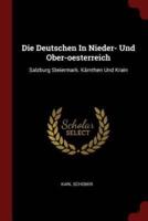 Die Deutschen in Nieder- Und Ober-Oesterreich